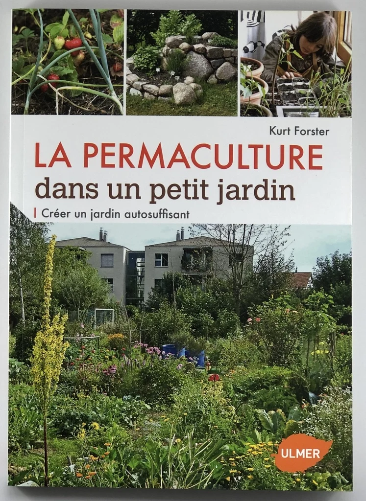 Permaculture dans un petit jardin (La) - Créer un jardin autosuffisant