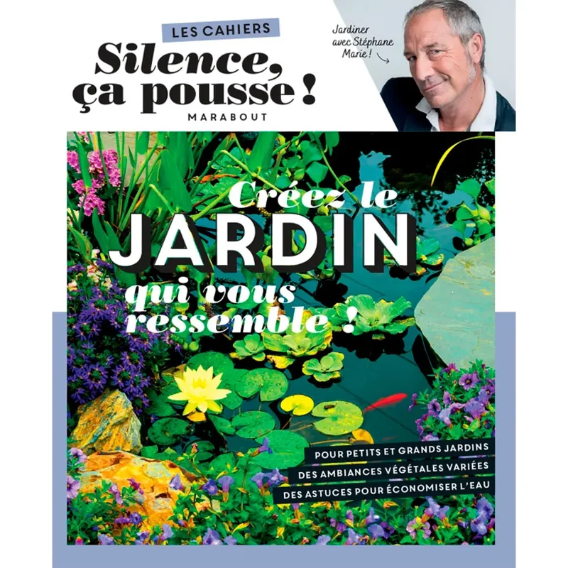 LES CAHIERS SILENCE ÇA POUSSE - CRÉEZ LE JARDIN QUI VOUS RESSEMBLE !