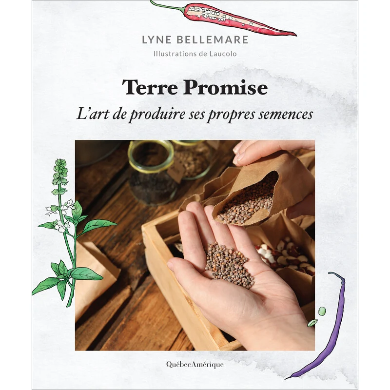 Terre Promise - L' Art de produire ses propres semences