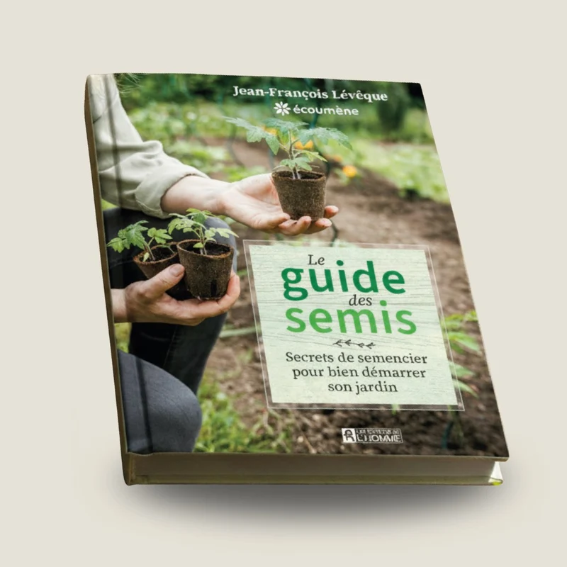 Le guide des semis, secrets de semencier