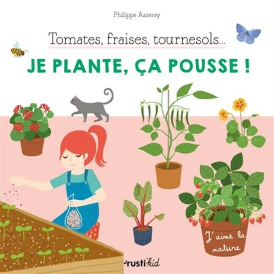 Tomates, fraises, tournesols...Je plante, ça pousse !